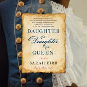 Daughter of a Daughter of a Queen by  Sarah Bird audiobook