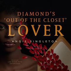 Diamond’s “Out of the Closet” Lover by Angie Singleton audiobook