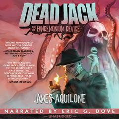 Dead Jack and the Pandemonium Device by James Aquilone audiobook