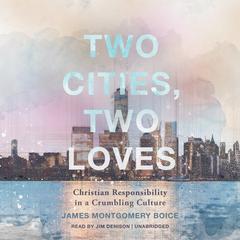 Two Cities, Two Loves by James Montgomery Boice audiobook