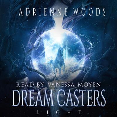 Dream Casters: Light by Adrienne Woods audiobook