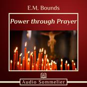 Power through Prayer by  E. M. Bounds audiobook
