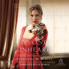A Song Unheard by Roseanna M. White audiobook