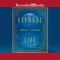 Eternal Life by Dara Horn audiobook