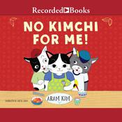 No Kimchi for Me! by  Aram Kim audiobook