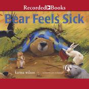 Bear Feels Sick by  Karma Wilson audiobook