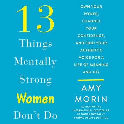 13 Things Mentally Strong Women Don't Do by Amy Morin audiobook