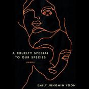 A Cruelty Special to Our Species by  Emily Jungmin Yoon audiobook