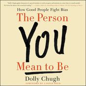 The Person You Mean to Be by  Dolly Chugh audiobook