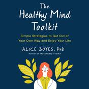 The Healthy Mind Toolkit by  Alice Boyes PhD audiobook