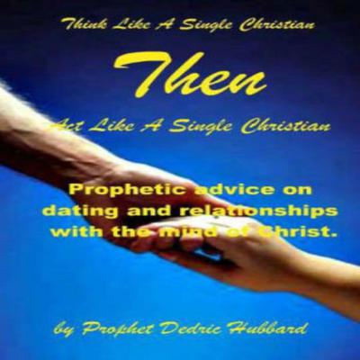 Act Like A Single Christian Then Think Like A Single Christian by Dedric Hubbard audiobook