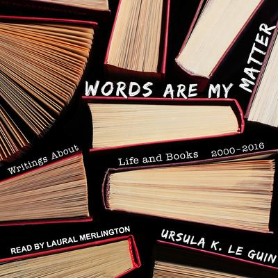 Words Are My Matter by Ursula K. Le Guin audiobook