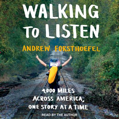 Walking to Listen by Andrew Forsthoefel audiobook