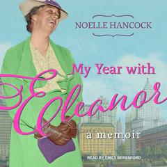 My Year with Eleanor by Noelle Hancock audiobook