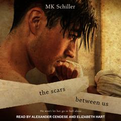 The Scars Between Us by MK Schiller audiobook
