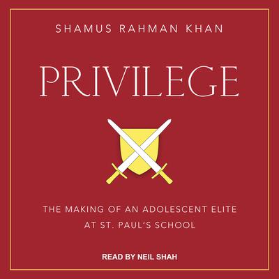Privilege by Shamus Rahman Khan audiobook