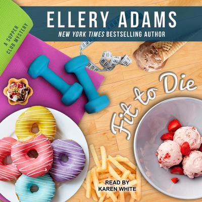 Fit To Die by Ellery Adams audiobook