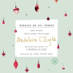 Miracle on 10th Street and Other Christmas Writings by Madeleine L’Engle audiobook