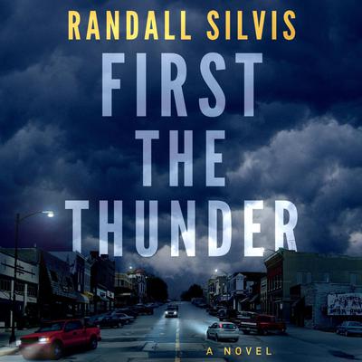 First the Thunder by Randall Silvis audiobook