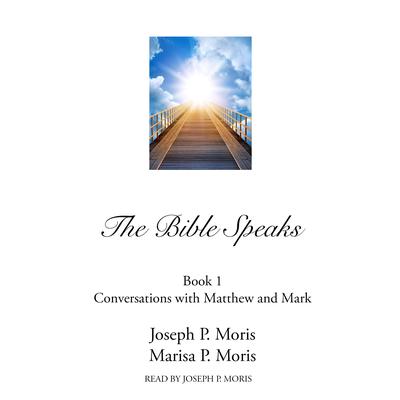 The Bible Speaks, Book I by Joseph P. Moris audiobook