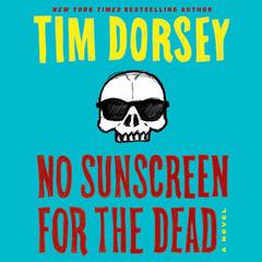 No Sunscreen for the Dead by Tim Dorsey audiobook