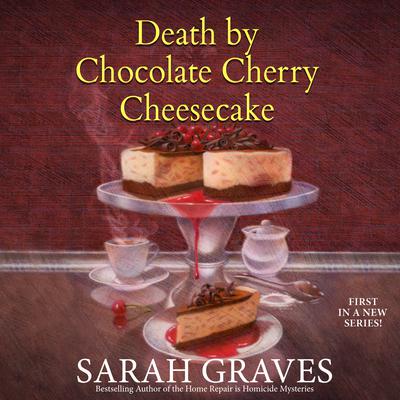 Death by Chocolate Cherry Cheesecake by Sarah Graves audiobook