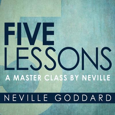 Five Lessons by Neville Goddard audiobook