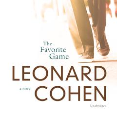 The Favorite Game by Leonard Cohen audiobook