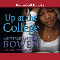 Up at the College by Michele Andrea Bowen audiobook