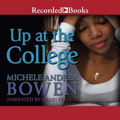 Up at the College by Michele Andrea Bowen audiobook