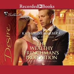 The Wealthy Frenchman's Proposition by Katherine Garbera audiobook