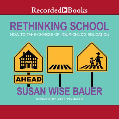 Rethinking School by Susan Wise Bauer audiobook