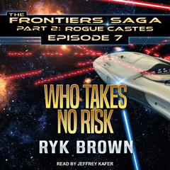 Who Takes No Risk by Ryk Brown audiobook