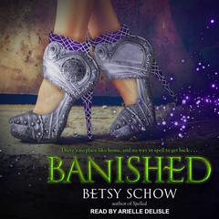 Banished by Betsy Schow audiobook