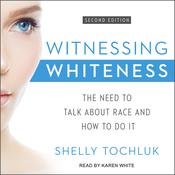 Witnessing Whiteness by  Shelly Tochluk audiobook