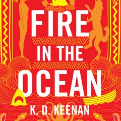 Fire in the Ocean by K.D. Keenan audiobook