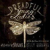 Dreadful Young Ladies and Other Stories by  Kelly Barnhill audiobook