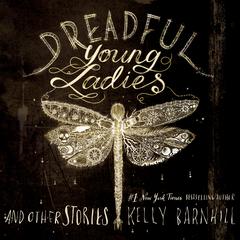 Dreadful Young Ladies and Other Stories by Kelly Barnhill audiobook