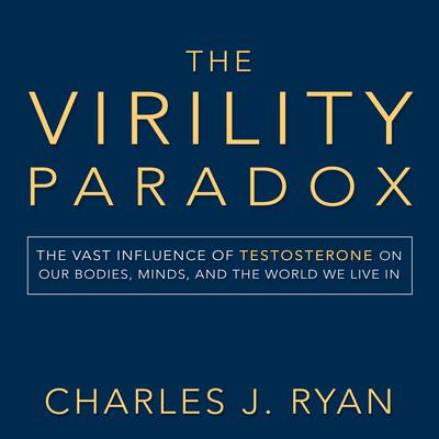 The Virility Paradox by Charles J. Ryan audiobook