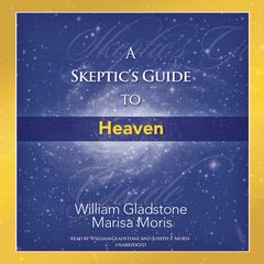 A Skeptic’s Guide to Heaven by William Gladstone audiobook
