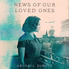 News of Our Loved Ones by Abigail DeWitt audiobook