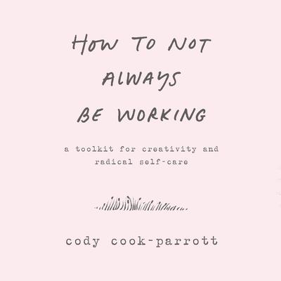 How to Not Always Be Working by Marlee Grace audiobook