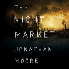 The Night Market by Jonathan Moore audiobook