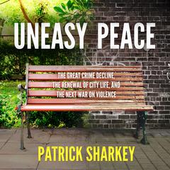 Uneasy Peace by Patrick Sharkey audiobook