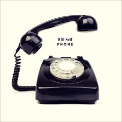 Phone by Will Self audiobook