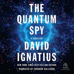 The Quantum Spy by David Ignatius audiobook