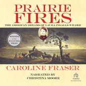 Prairie Fires by  Caroline Fraser audiobook