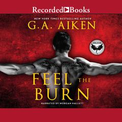 Feel the Burn by G. A. Aiken audiobook