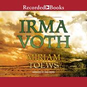 Irma Voth by  Miriam Toews audiobook