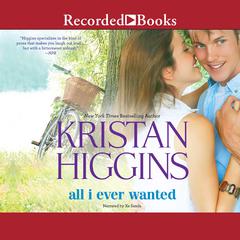 All I Ever Wanted by Kristan Higgins audiobook